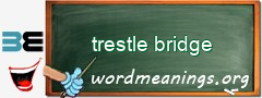 WordMeaning blackboard for trestle bridge